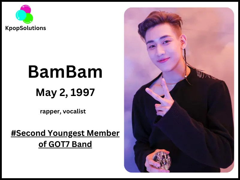 GOT7 Member Bambam current age and date of birth.