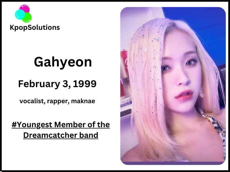 Dreamcatcher Gahyeon date of birth and current age.