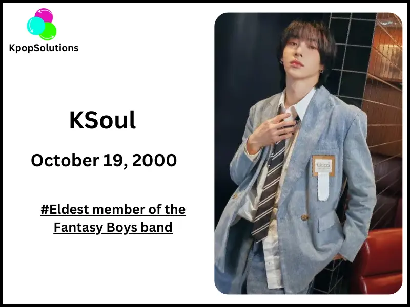 Fantasy Boys member KSoul date of birth and current age.
