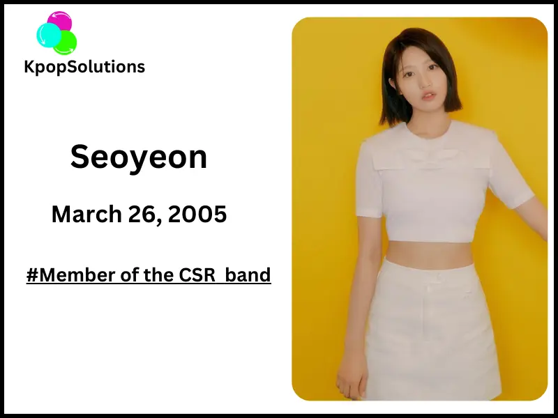 CSR Member Seoyeon date of birth and current age.