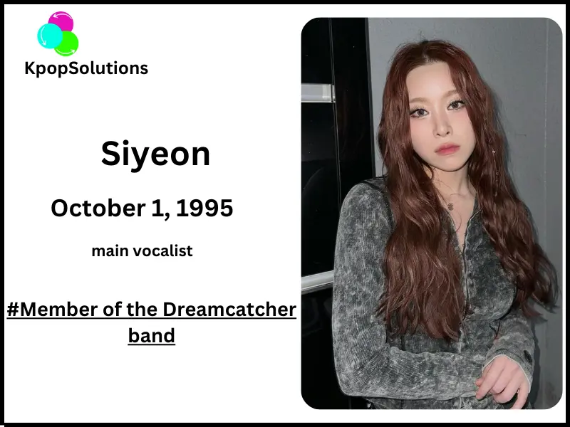 Dreamcatcher Siyeon date of birth and current age.