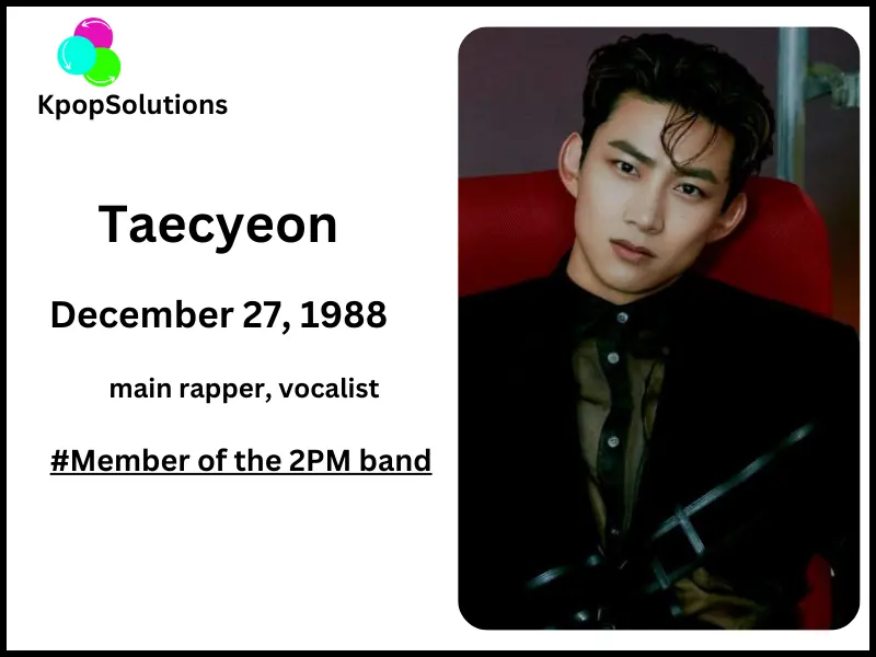 2PM Member Taecyeon date of birth and current age.