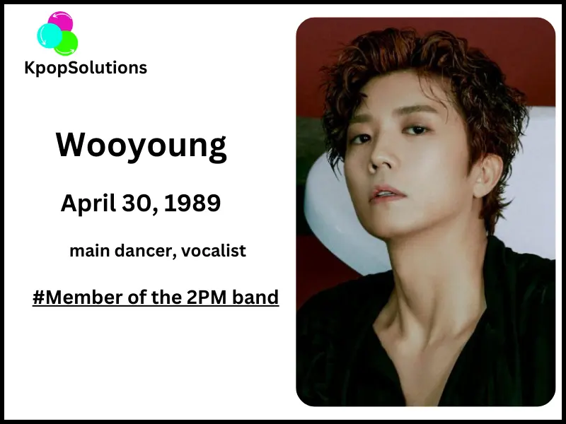 2PM Member Wooyoung date of birth and current age.