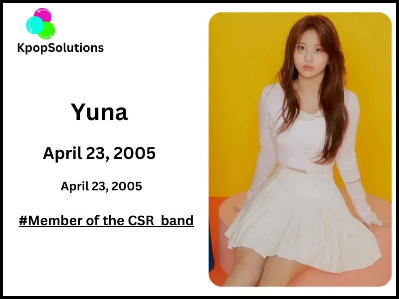 CSR Member Yuna date of birth and current age.