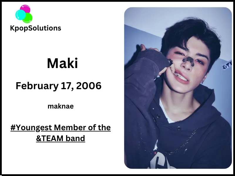 &Team member Maki date of birth and current age.