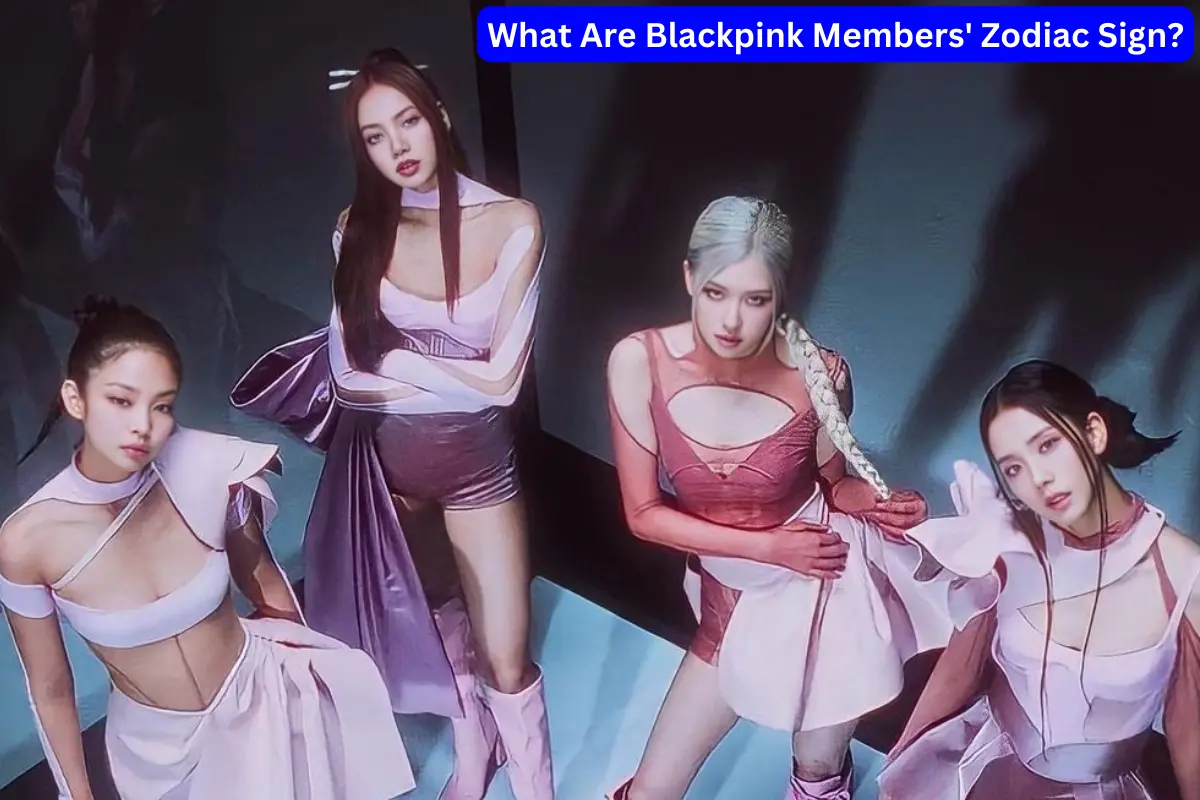 What Are Blackpink Members Zodiac Sign?