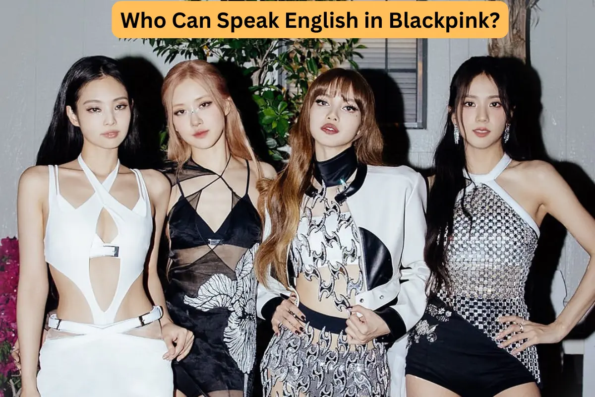 Who Can Speak English in Blackpink?