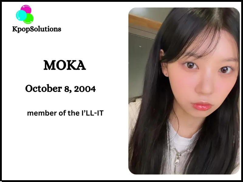 I'LL-IT Member Moka date of birth and current age.