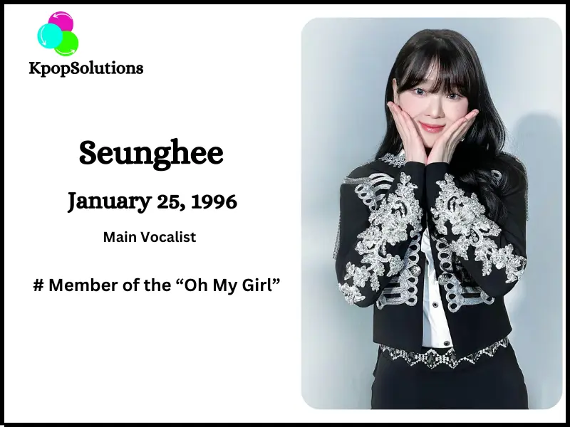 Oh My Girl Member Seunghee date of birth and current age.